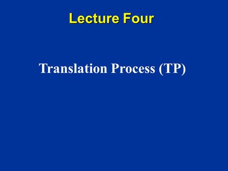 Lecture Four Translation Process (TP). Basic translation prodedures Understanding Expression.