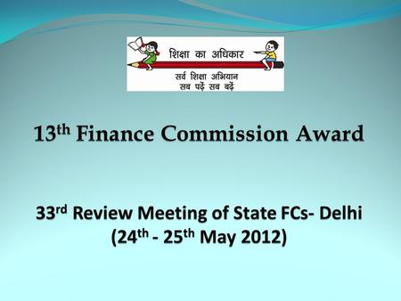 Release of funds The FC Award for each year releases directly to the Finance Department of the respective States. The Finance Department in turn transfers.