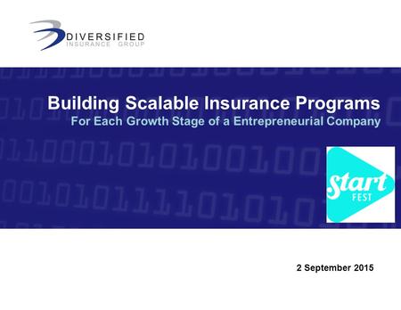 2 September 2015 Building Scalable Insurance Programs For Each Growth Stage of a Entrepreneurial Company.