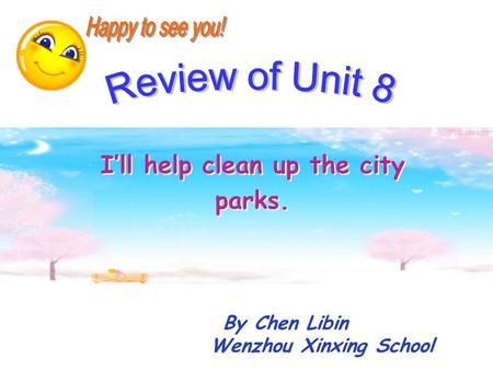 I’ll help clean up the city parks. By Chen Libin Wenzhou Xinxing School.