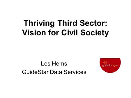 Thriving Third Sector: Vision for Civil Society Les Hems GuideStar Data Services.