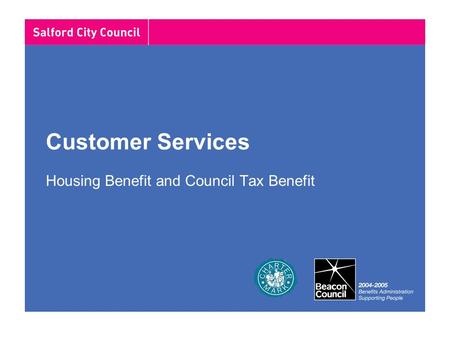Customer Services Housing Benefit and Council Tax Benefit.