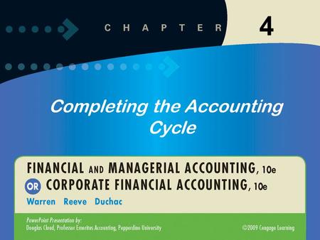 1 4 Completing the Accounting Cycle. 2 After studying this chapter, you should be able to: Completing the Accounting Cycle 1 Describe the flow of accounting.