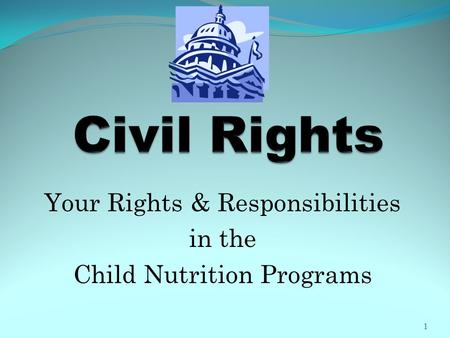 Your Rights & Responsibilities in the Child Nutrition Programs 1.