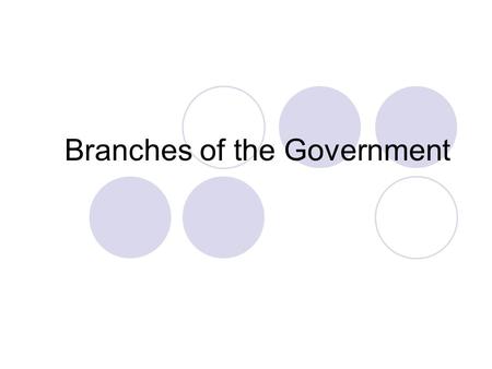 Branches of the Government. 3 branches of government The United States has three branches of government: the executive, the legislative and the judicial.