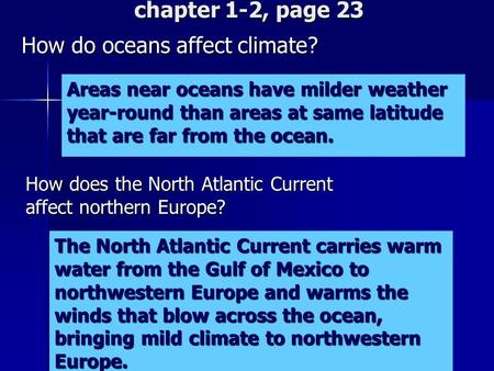Chapter 1-2, page 23 How do oceans affect climate? How does the North Atlantic Current affect northern Europe? The North Atlantic Current carries warm.