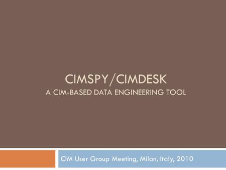 CIMSpy/CIMdesk A CIM-based Data Engineering Tool