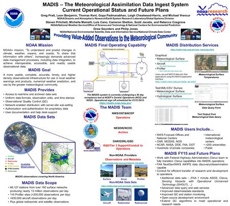 MADIS – The Meteorological Assimilation Data Ingest System Current Operational Status and Future Plans Greg Pratt, Leon Benjamin, Thomas Kent, Gopa Padmanabhan,