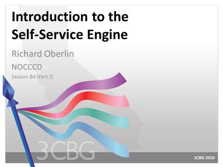 Introduction to the Self-Service Engine Richard Oberlin NOCCCD Session B4 (Part 2)