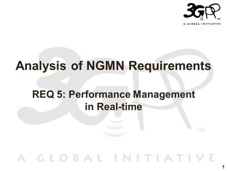 1 Analysis of NGMN Requirements REQ 5: Performance Management in Real-time.