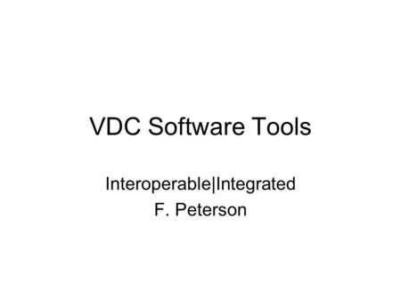 VDC Software Tools Interoperable|Integrated F. Peterson.