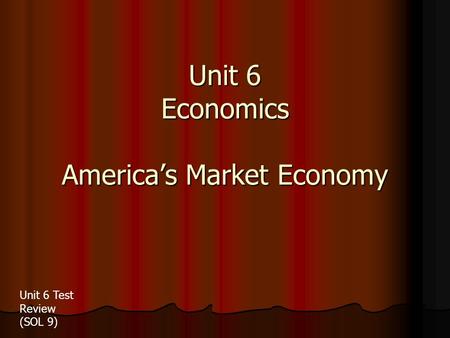 Unit 6 Economics America’s Market Economy
