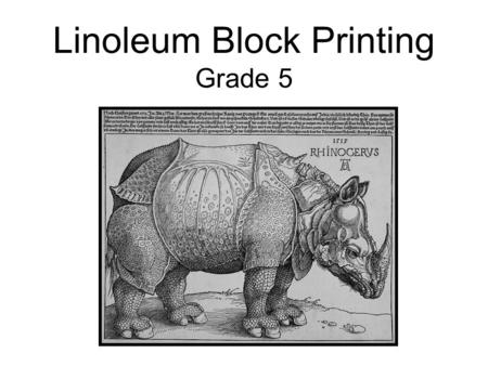 Linoleum Block Printing Grade 5. Printing became useful after the invention of the movable type printing press by Johannes Gutenberg.