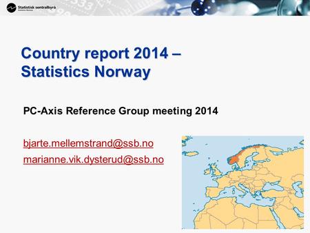 1 Country report 2014 – Statistics Norway PC-Axis Reference Group meeting 2014  1.