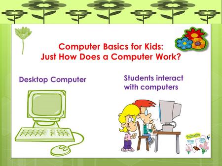 Computer Basics for Kids: Just How Does a Computer Work?
