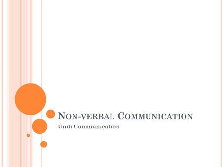 N ON - VERBAL C OMMUNICATION Unit: Communication.