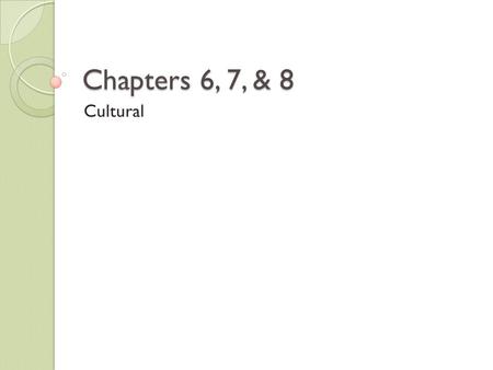 Chapters 6, 7, & 8 Cultural. Pre-Islam Again culture of violence ◦ Strong dependence on and loyalty to one’s family ◦ Survival depended on it ◦ War ◦