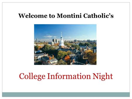 College Information Night Welcome to Montini Catholic’s.