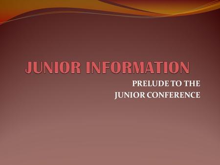 PRELUDE TO THE JUNIOR CONFERENCE. Transcript review Are you on track for graduation? Have you fulfilled college/university entrance requirements? Review.