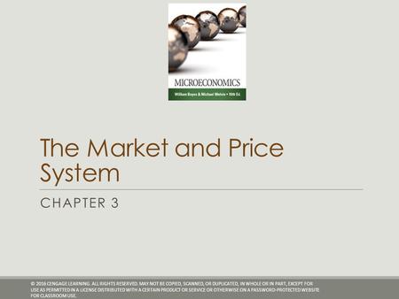 The Market and Price System CHAPTER 3 © 2016 CENGAGE LEARNING. ALL RIGHTS RESERVED. MAY NOT BE COPIED, SCANNED, OR DUPLICATED, IN WHOLE OR IN PART, EXCEPT.