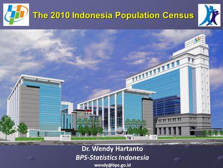 The 2010 Indonesia Population Census Dr. Wendy Hartanto BPS-Statistics Indonesia