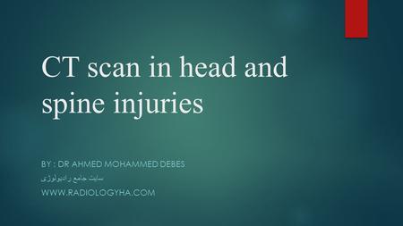 CT scan in head and spine injuries