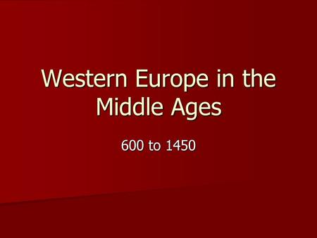 Western Europe in the Middle Ages 600 to 1450. The Franks Franks were a Germanic tribe united after fall of Western Roman Empire Franks were a Germanic.