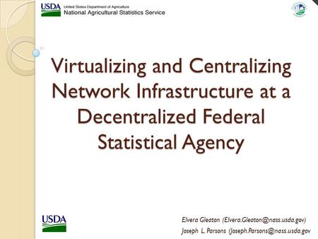 Virtualizing and Centralizing Network Infrastructure at a Decentralized Federal Statistical Agency Elvera Gleaton Joseph.