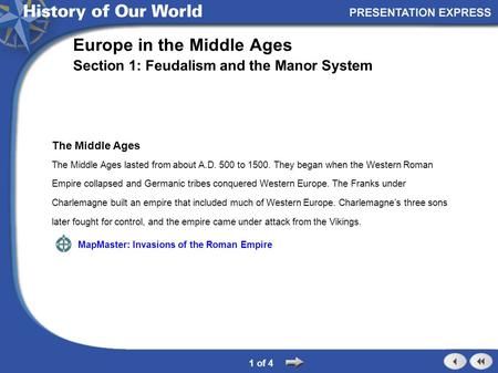 The Middle Ages The Middle Ages lasted from about A.D. 500 to 1500. They began when the Western Roman Empire collapsed and Germanic tribes conquered Western.