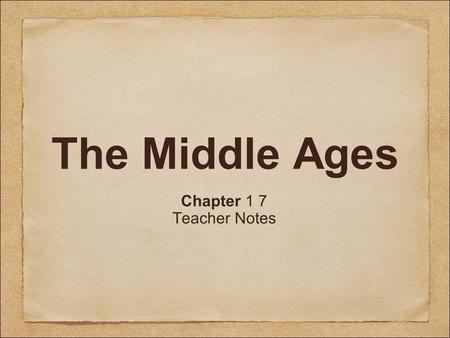 The Middle Ages Chapter 1 7 Teacher Notes.