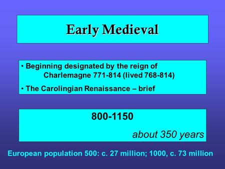 Early Medieval about 350 years