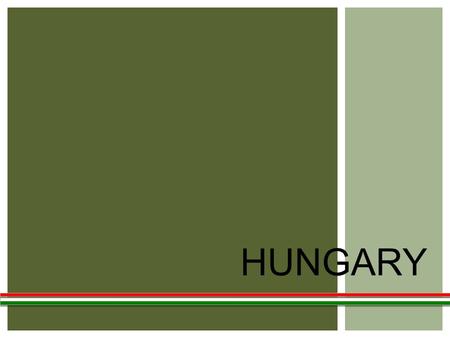 HUNGARY. LOCATION: Carpathian Basin In the middle of Eastern Europe AREA: 93.000 Kmq Landlocked country.