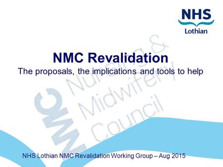 NMC Revalidation The proposals, the implications and tools to help