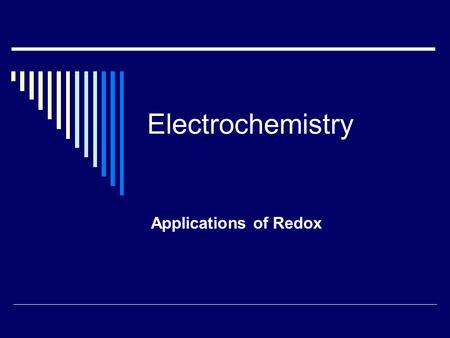 Electrochemistry Applications of Redox. Review  Oxidation reduction reactions involve a transfer of electrons.  OIL- RIG  Oxidation Involves Loss 