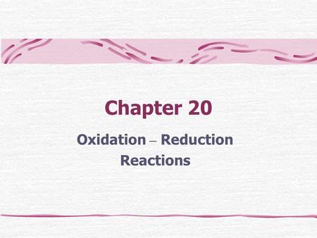 Chapter 20 Oxidation – Reduction Reactions. What are they? A family of reactions that are concerned with the transfer of electrons between species Redox.