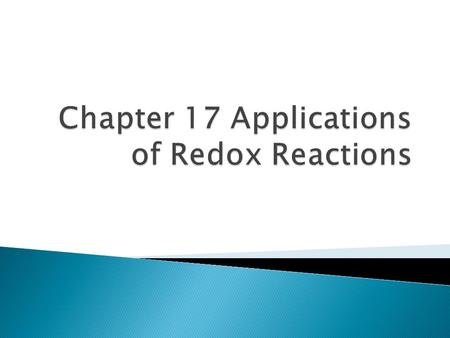  17.1 Explain how a non-spontaneous redox reaction can be driven forward during electrolysis  17.1 Relate the movement of charge through an electrolytic.