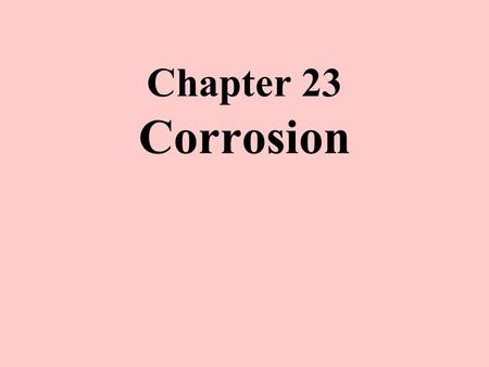 Chapter 23 Corrosion.