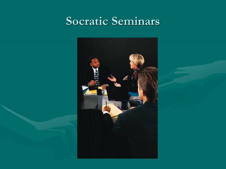 Socratic Seminars. What is a Socratic Seminar? A Socratic seminar is a way of teaching founded by the Greek philosopher Socrates. Socrates believed that: