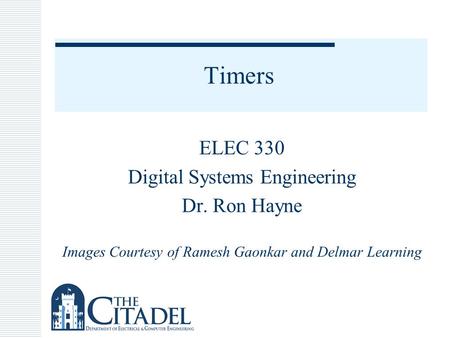 Timers ELEC 330 Digital Systems Engineering Dr. Ron Hayne