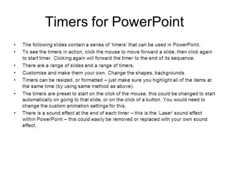 Timers for PowerPoint The following slides contain a series of ‘timers’ that can be used in PowerPoint. To see the timers in action, click the mouse to.