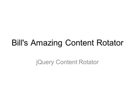 Bill's Amazing Content Rotator jQuery Content Rotator.