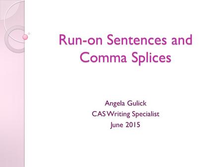Run-on Sentences and Comma Splices