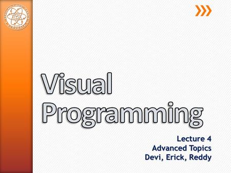 Lecture 4 Advanced Topics Devi, Erick, Reddy. » Declare dynamic component, an example: ˃Create a button Button newBtn = new Button(); ˃Create an array.