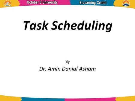 Task Scheduling By Dr. Amin Danial Asham.