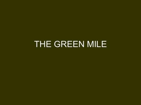 THE GREEN MILE.