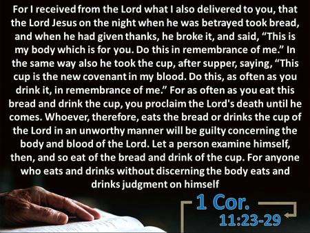 For I received from the Lord what I also delivered to you, that the Lord Jesus on the night when he was betrayed took bread, and when he had given thanks,