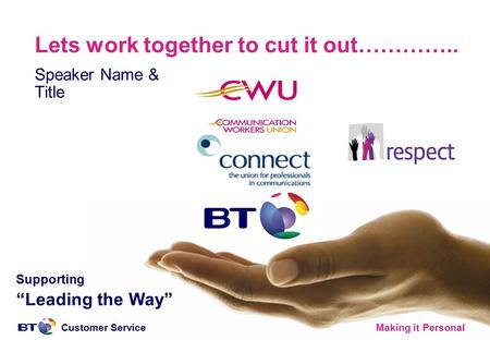 Customer ServiceMaking it Personal Lets work together to cut it out………….. Speaker Name & Title Supporting “Leading the Way”