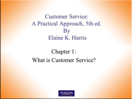 Customer Service: A Practical Approach, 5th ed. By Elaine K. Harris