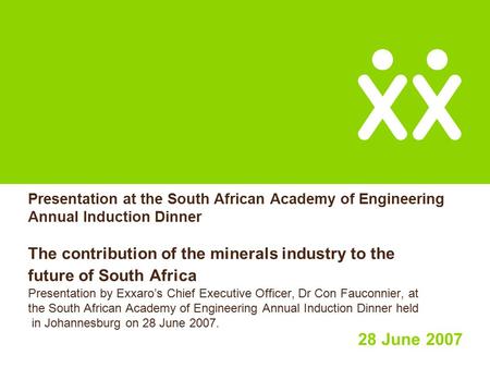 Presentation at the South African Academy of Engineering Annual Induction Dinner The contribution of the minerals industry to the future of South Africa.
