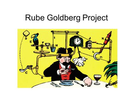 Rube Goldberg Project.